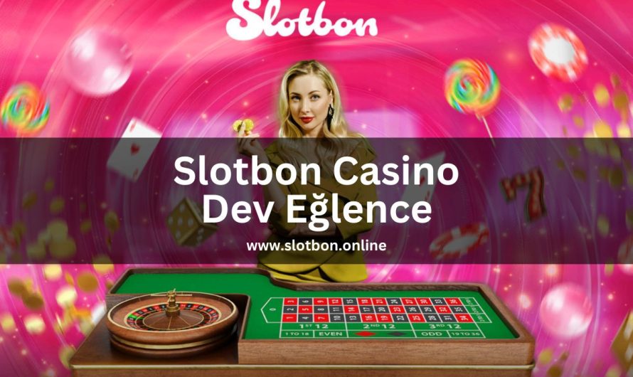 Slotbon Casino Dev Eğlence